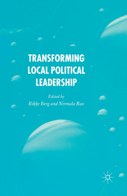 Book cover of: Transforming Political Leadership in Local Government. By: R. Berg