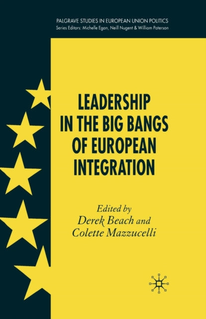 Book cover of: Leadership in the Big Bangs of European Integration. By: D. Beach