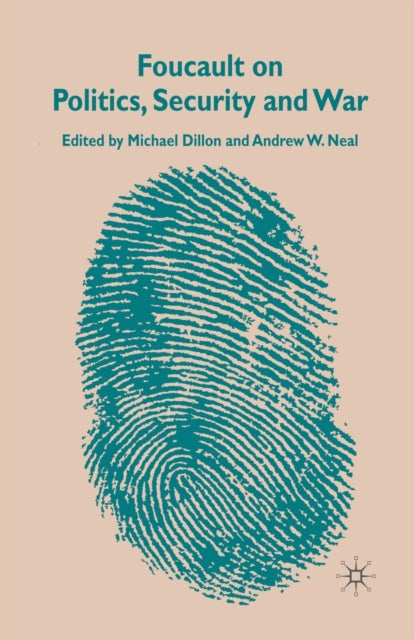 Book cover of: Foucault on Politics, Security and War. By: M. Dillon