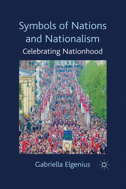 Book cover of: Symbols of Nations and Nationalism. By: Gabriella Elgenius