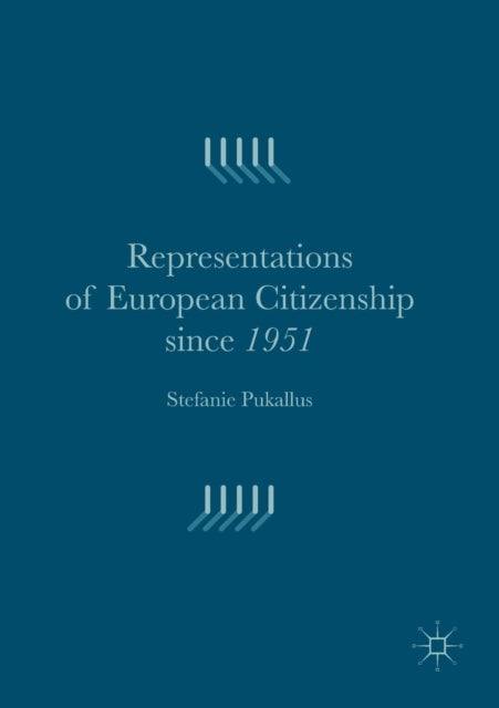 Book cover of: Representations of European Citizenship since 1951. By: Stefanie Pukallus
