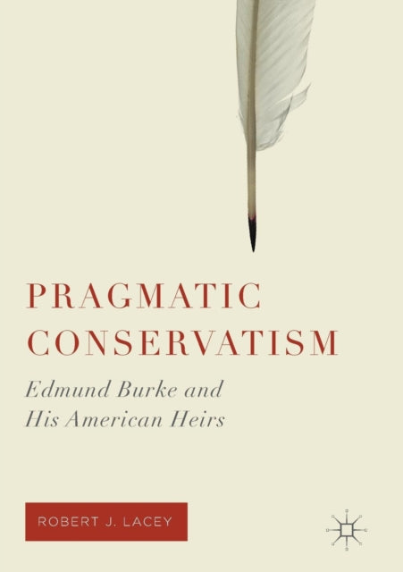 Book cover of: Pragmatic Conservatism. By: Robert J. Lacey
