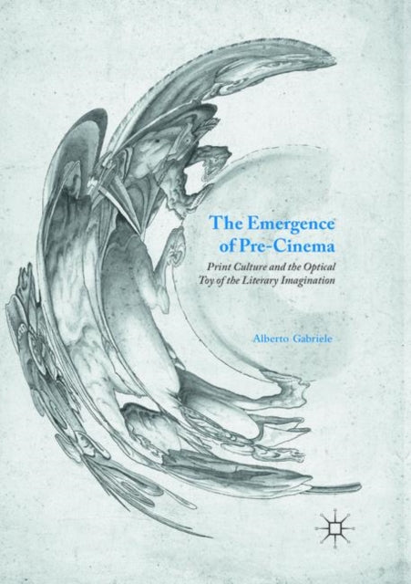 Book cover of: Emergence of Pre-Cinema. By: Alberto Gabriele