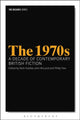 Book cover of: 1970s: A Decade of Contemporary British Fiction. By: Nick Hubble