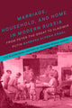 Book cover of: Marriage, Household, and Home in Modern Russia. By: Barbara Alpern Engel