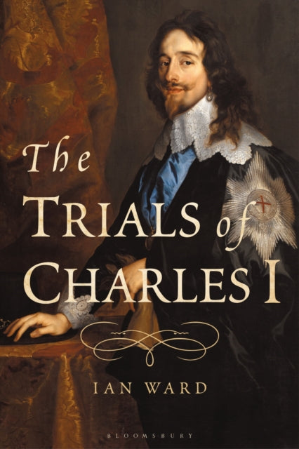 Book cover of: Trials of Charles I. By: Ian Ward
