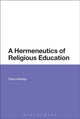 Book cover of: Hermeneutics of Religious Education. By: David Aldridge