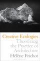 Book cover of: Creative Ecologies. By: Hélène Frichot