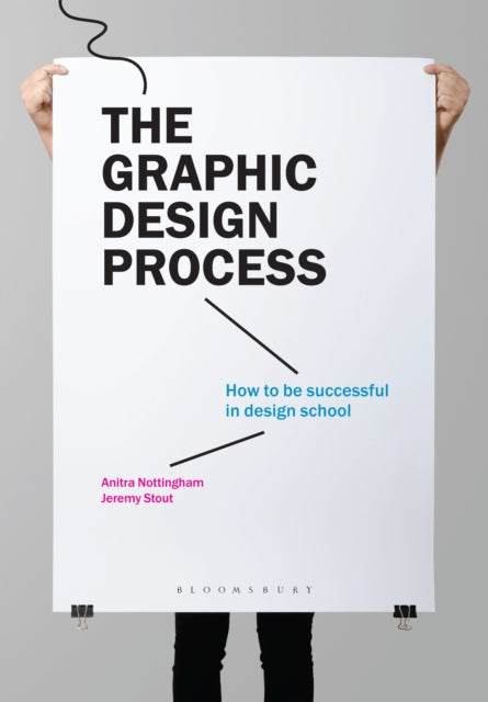 Graphic Design Process, How to be successful in design school 9781350050785 Anitra Nottingham