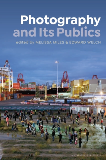 Book cover of: Photography and Its Publics. By: Melissa Miles