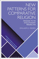 Book cover of: New Patterns for Comparative Religion. By: William E. Paden