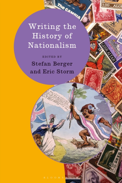 Book cover of: Writing the History of Nationalism. By: Stefan Berger