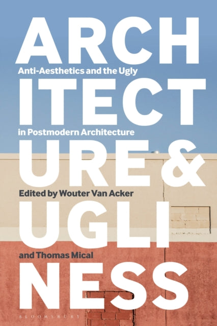 Book cover of: Architecture and Ugliness. By: Wouter Van Acker