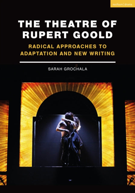 Book cover of: Theatre of Rupert Goold. By: Sarah Grochala