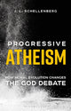 Book cover of: Progressive Atheism. By: J. L. Schellenberg