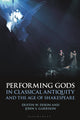 Book cover of: Performing Gods in Classical Antiquity and the Age of Shakespeare. By: Dustin W. Dixon