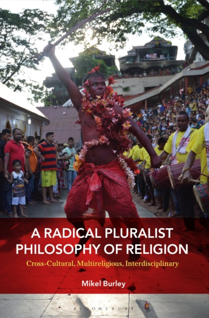 Book cover of: Radical Pluralist Philosophy of Religion. By: Mikel Burley