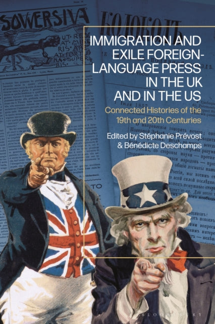 Book cover of: Immigration and Exile Foreign-Language Press in the UK and in the US. By: Bénédicte Deschamps