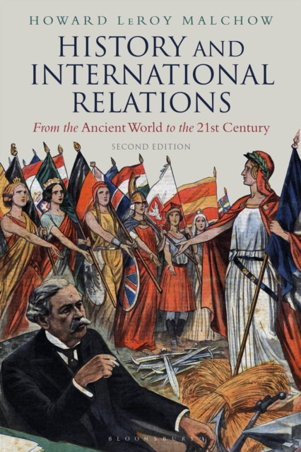 History and International Relations, From the Ancient World to the 21st Century 9781350111646 Howard LeRoy Malchow
