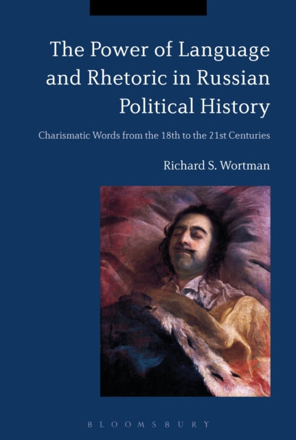 Book cover of: Power of Language and Rhetoric in Russian Political History. By: Richard S. Wortman