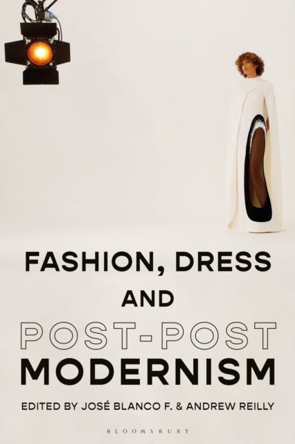 Book cover of: Fashion, Dress and Post-postmodernism. By: José Blanco F.