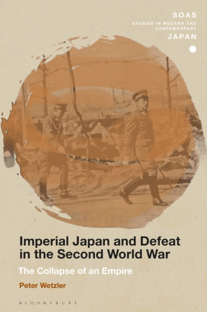Book cover of: Imperial Japan and Defeat in the Second World War. By: Peter Wetzler