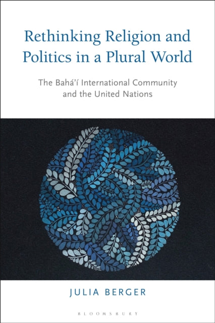 Book cover of: Rethinking Religion and Politics in a Plural World. By: Julia Berger