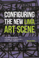 Book cover of: Configuring the New Lima Art Scene. By: Giuliana Borea