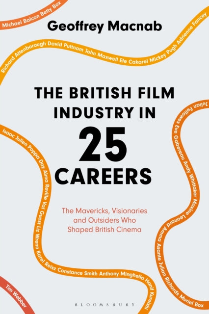 Book cover of: British Film Industry in 25 Careers. By: Geoffrey Macnab