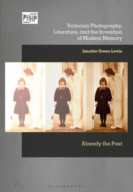 Book cover of: Victorian Photography, Literature, and the Invention of Modern Memory. By: Jennifer Green-Lewis