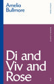 Book cover of: Di and Viv and Rose. By: Amelia Bullmore