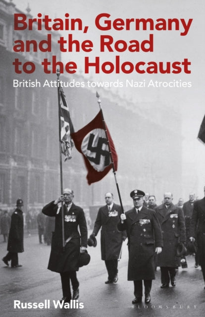 Book cover of: Britain, Germany and the Road to the Holocaust. By: Russell Wallis