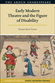 Book cover of: Early Modern Theatre and the Figure of Disability. By: Genevieve Love