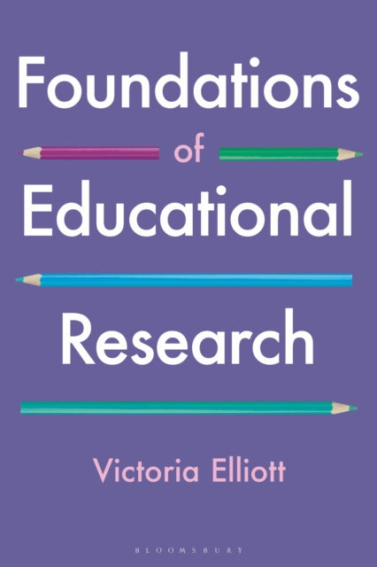 Foundations of Educational Research 9781350161160 Victoria Elliott