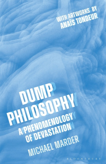 Book cover of: Dump Philosophy. By: Michael Marder