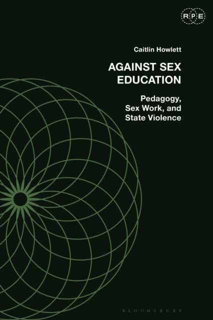 Book cover of: Against Sex Education. By: Caitlin Howlett