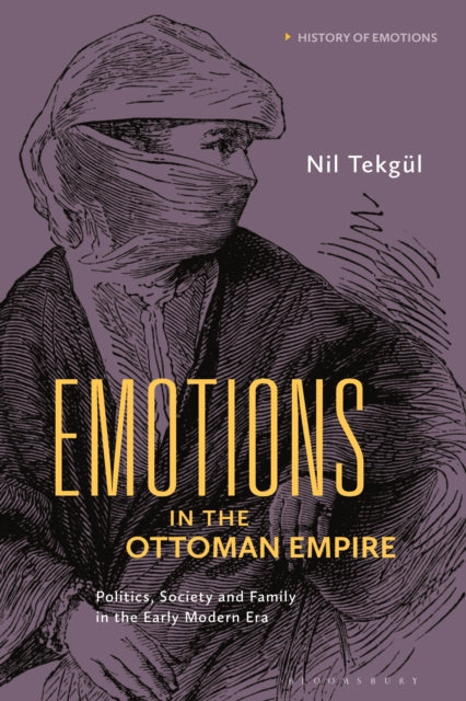 Book cover of: Emotions in the Ottoman Empire. By: Nil Tekgül