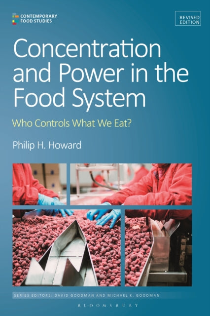 Book cover of: Concentration and Power in the Food System. By: Philip H. Howard