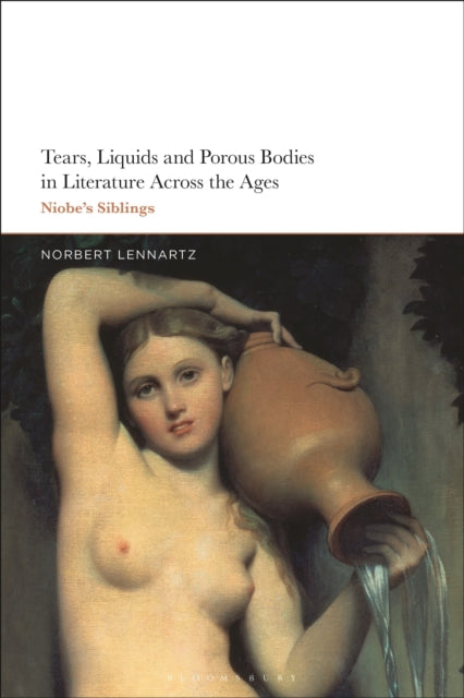Book cover of: Tears, Liquids and Porous Bodies in Literature Across the Ages. By: Norbert Lennartz