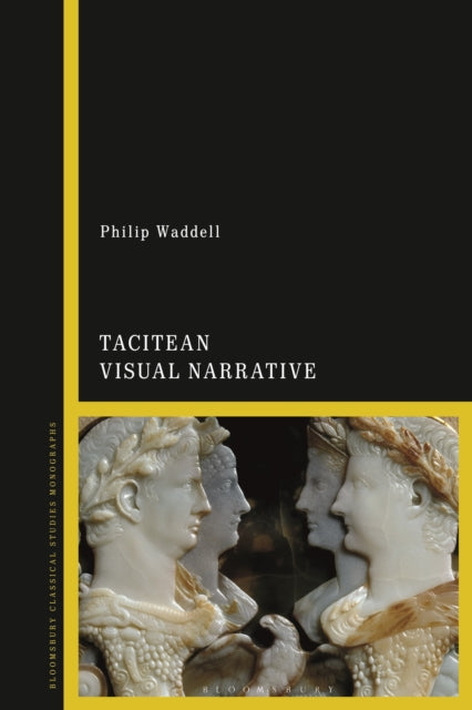 Book cover of: Tacitean Visual Narrative. By: Philip Waddell