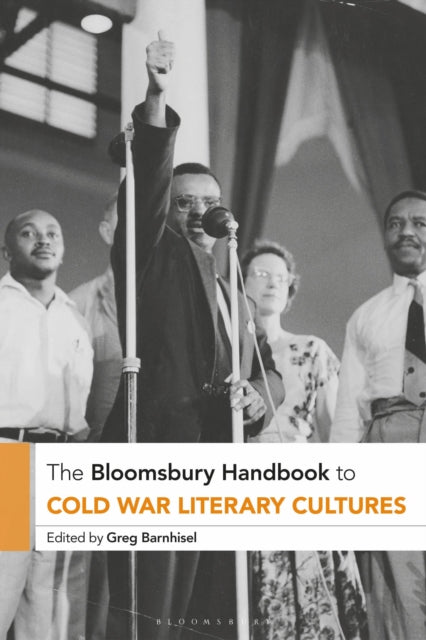 Book cover of: Bloomsbury Handbook to Cold War Literary Cultures. By: Greg Barnhisel