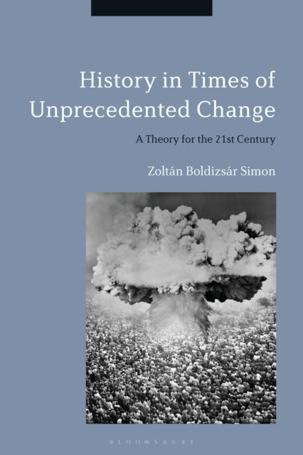 Book cover of: History in Times of Unprecedented Change. By: Zoltán Boldizsár Simon
