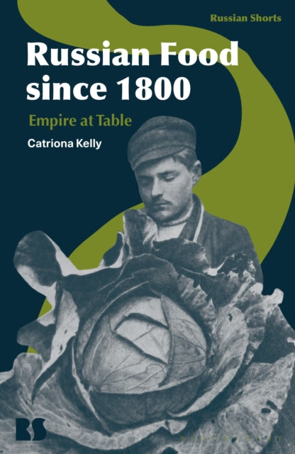 Book cover of: Russian Food since 1800. By: Catriona Kelly