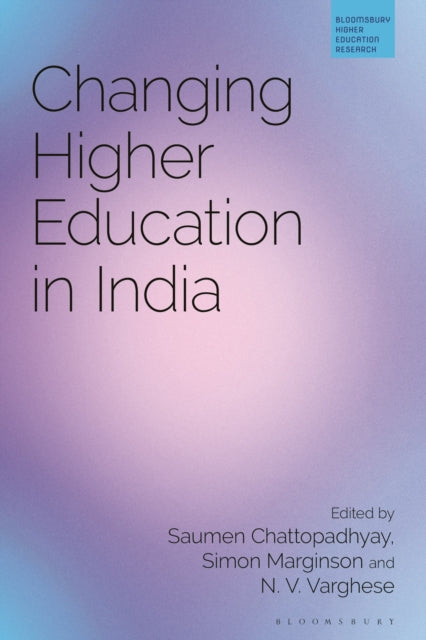 Book cover of: Changing Higher Education in India. By: Saumen Chattopadhyay