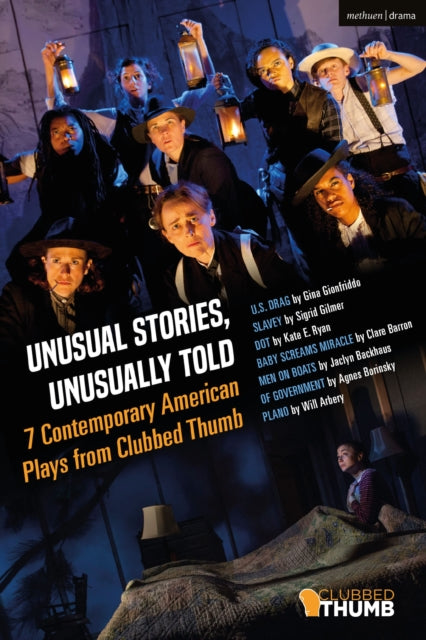 Book cover of: Unusual Stories, Unusually Told: 7 Contemporary American Plays from Clubbed Thumb. By: Michael Bulger