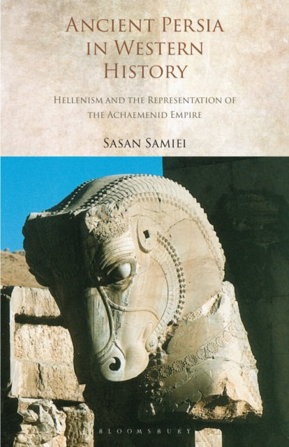 Book cover of: Ancient Persia in Western History. By: Sasan Samiei