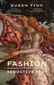 Book cover of: Fashion: Seductive Play. By: Eugen Fink