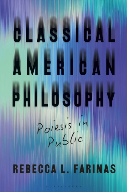 Book cover of: Classical American Philosophy. By: Rebecca L. Farinas