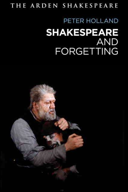 Book cover of: Shakespeare and Forgetting. By: Peter Holland