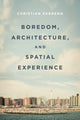 Book cover of: Boredom, Architecture, and Spatial Experience. By: Christian Parreno